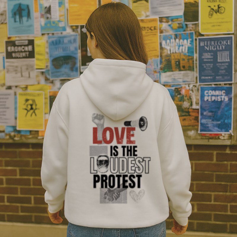 Love is the Loudest Protest Hoodie White