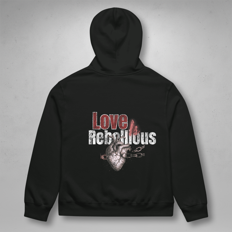 Love Is Rebellious Hoodie
