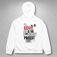 Love is the Loudest Protest Hoodie White
